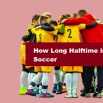 How Long Halftime in Soccer