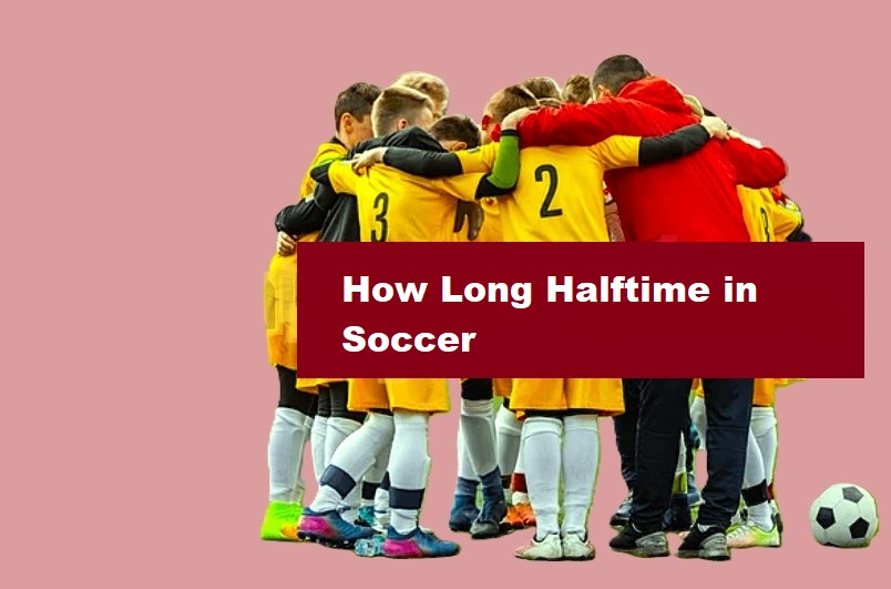 How Long Halftime in Soccer