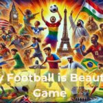 Why is Football Called The Beautiful Game