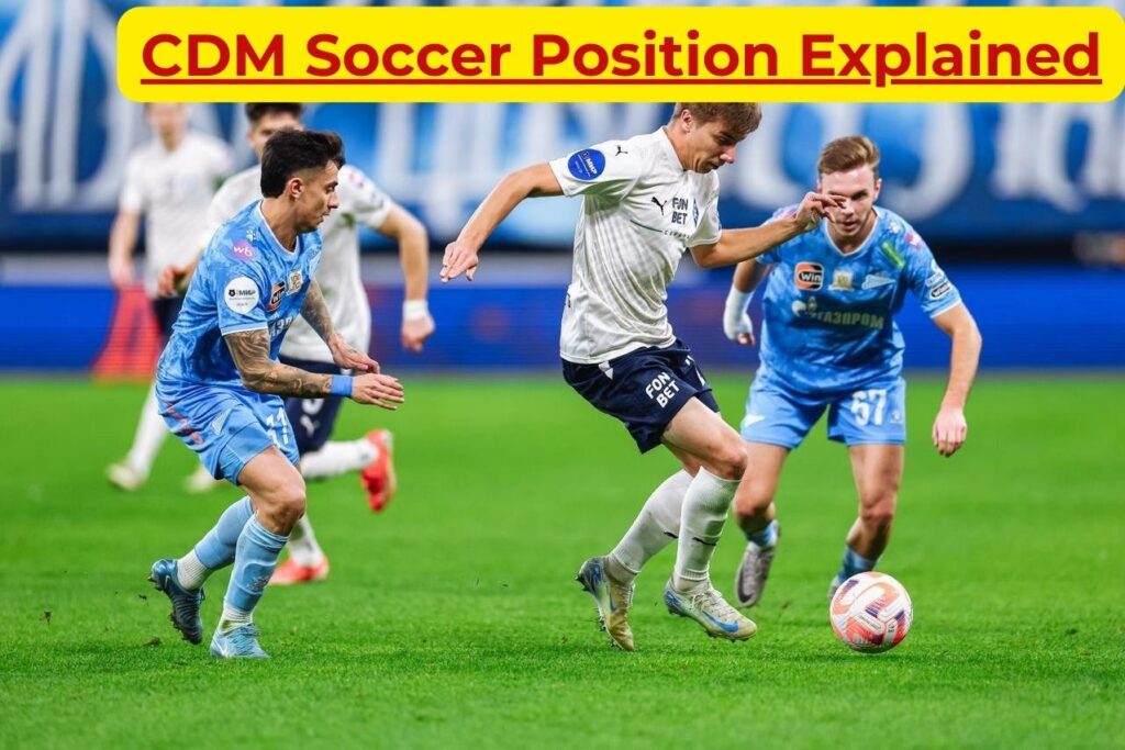 CDM Soccer Position Explained