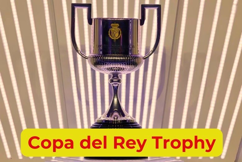 Most Coveted Expensive & Iconic Soccer Trophies Copa del Rey Trophy