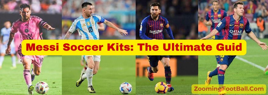 Messi Soccer Kits The Ultimate Guide